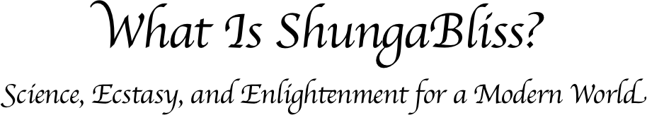 What Is ShungaBliss? Science, Ecstasy, and Enlightenment for a Modern World